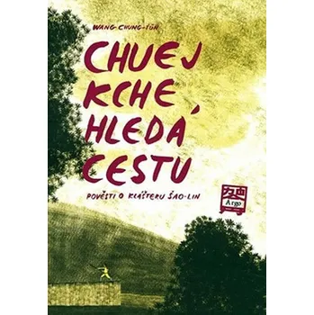Chuej Kche hledá cestu - Pověsti o klášteru Šao-lin