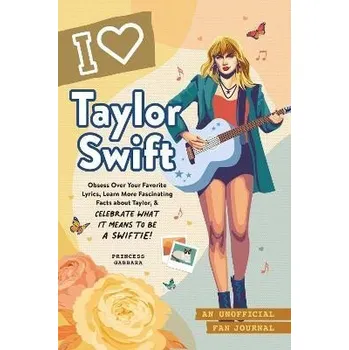 Cizojazyčná kniha I Love Taylor Swift: An Unofficial Fan Journal