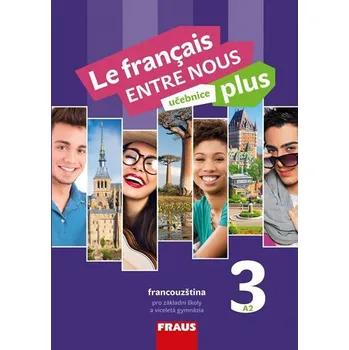 Francouzský jazyk Le francais ENTRE NOUS plus 3 (A2) - Učebnice