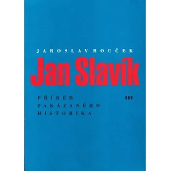 Literární biografie Jan Slavík - Příběh zakázaného historika