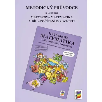 Matematika Metodický průvodce k Matýskově matematice 3. díl - aktualizované vydání 2018