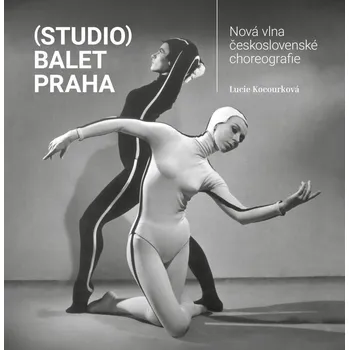 Umění (Studio) Balet Praha / Nová vlna československé choreografie