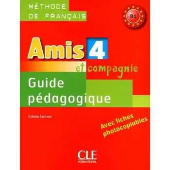 Francouzský jazyk Amis et compagnie 4: Guide pédagogique