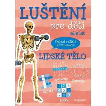 Kniha LUŠTĚNÍ PRO DĚTI - LIDSKÉ TĚLO