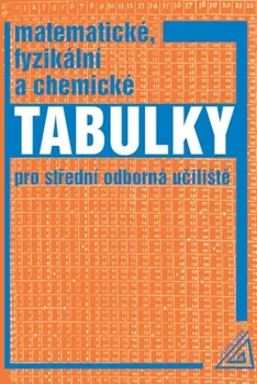 Matematické, fyzikální a chemické tabulky pro střední odborná učiliště - Jiří Mikulčák a kol. (2024, brožovaná)