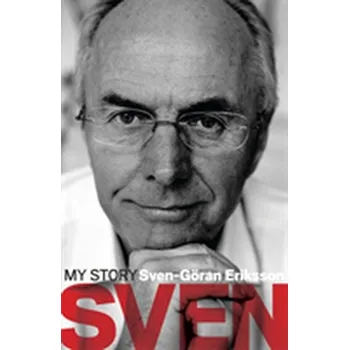 Literární biografie Sven: My Story - Eriksson, Sven-Goran