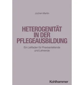 Heterogenität in der Pflegeausbildung - Martin, Jochen