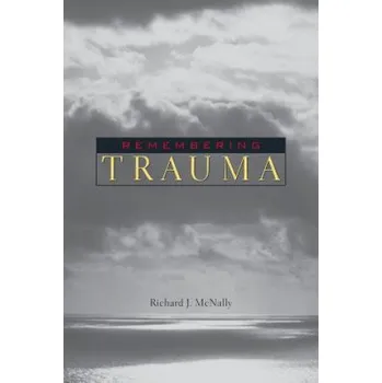 Remembering Trauma – Richard J McNally (EN)