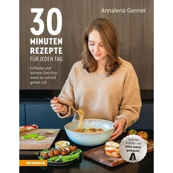30-Minuten-Rezepte für jeden Tag - Ganner, Annalena