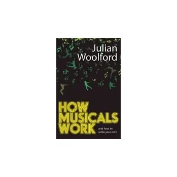 Cizojazyčná kniha How Musicals Work - Woolford, Julian
