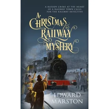 A Christmas Railway Mystery - Marston, Edward