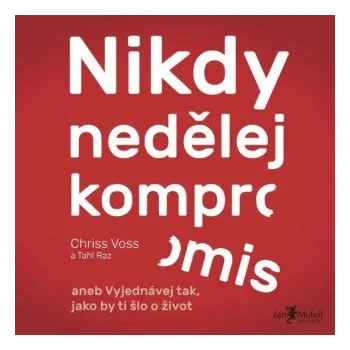 Nikdy nedělej kompromis - Chris Voss