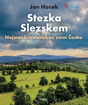 Literární cestopis Stezka Slezskem: Nejmenší historickou zemí Česka - Jan Hocek (2024, pevná)