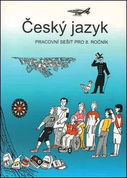 Český jazyk Český jazyk: Pracovní sešit pro 8. ročník - Zdeněk Topil, Vladimíra Bičíková (2017, brožovaná)