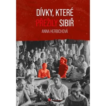 Kniha Dívky, které přežily Sibiř - Anna Herbich CPRESS