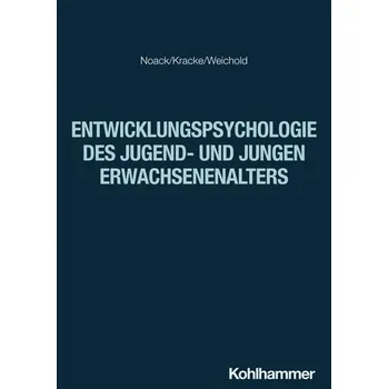 Entwicklungspsychologie des Jugend- und jungen Erwachsenenalters - Noack, Peter