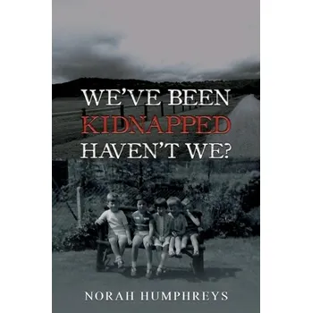 První čtění We've Been Kidnapped – Haven't We? - Humphreys, Norah