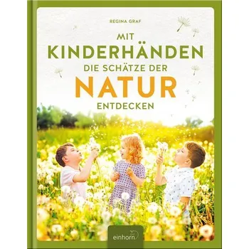 Příroda Mit Kinderhänden die Schätze der Natur entdecken - Graf, Regina
