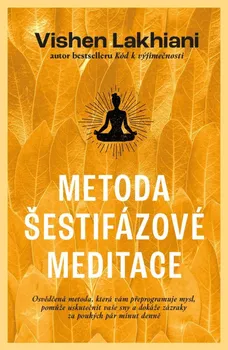 Metoda šestifázové meditace - Vishen Lakhiani (2023, pevná)