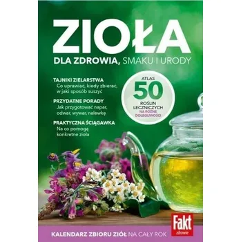 Zioła. Dla zdrowia, smaku i urody - praca zbiorowa