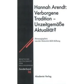 Hannah Arendt: Verborgene Tradition - Unzeitgemasse Aktualitat? – Heinrich Böll Stiftung (DE)