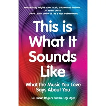 This Is What It Sounds Like - Rogers, Dr. Susan; Ogas, Ogi [EN] (2023, Brožovaná, Vintage Publishing)