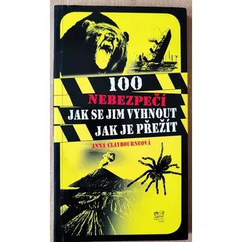 Osobní rozvoj 100 nebezpečí jak se jim vyhnou, jak je přežít 2009, Anna Claybourne