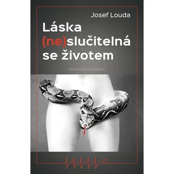 Láska (ne)slučitelná se životem - Josef Louda (2017, pevná bez přebalu matná)