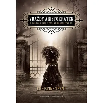 Dáma z popela 3: Vraždy aristokratek - Christine Trent (2017, pevná bez přebalu lesklá)