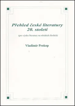 Český jazyk Přehled české literatury 20. století - Vladimír Prokop (2008, brožovaná bez přebalu matná)