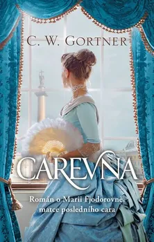 Carevna: Román o Marii Fjodorovně, matce posledního cara - C. W. Gortner (2020, pevná s přebalem)