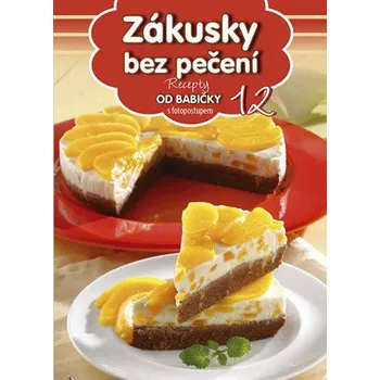Recepty od babičky 12: Zákusky bez pečení - Exbook (2016, brožovaná bez přebalu lesklá)