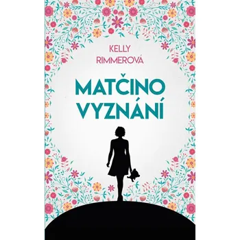 Matčino vyznání - Kelly Rimmerová…