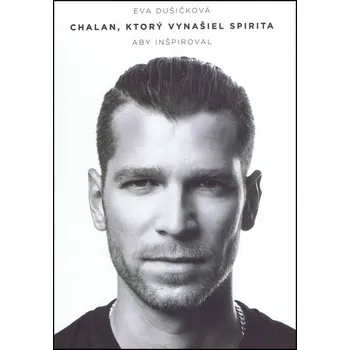 Cizojazyčná kniha Chalan, ktorý vynašiel Spirita aby inšpiroval - Eva Dušičková [SK] (2016, brožovaná bez přebalu lesklá)