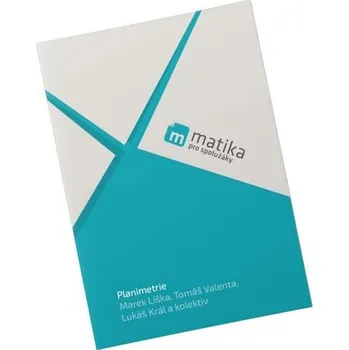 Matematika Matika pro spolužáky: Planimetrie - Marek Liška a kol. (2017, brožovaná)