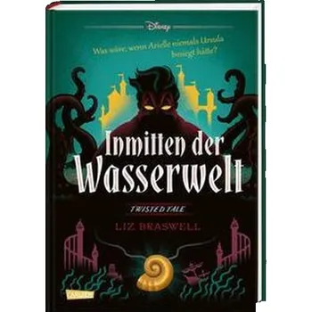 Disney - Twisted Tales: Inmitten der Wasserwelt (Arielle) - Braswell, Liz