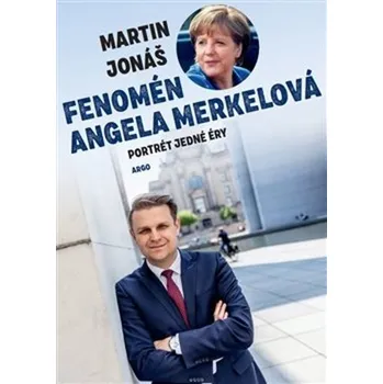 Literární biografie Fenomén Angela Merkelová: Portrét jedné éry - Martin Jonáš (2021, pevná)
