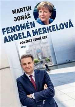 Literární biografie Fenomén Angela Merkelová: Portrét jedné éry - Martin Jonáš (2021, pevná)