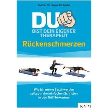 Du bist dein eigener Therapeut - Rückenschmerzen - Alt, Andreas