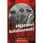 Hitlerovi kolaboranti - Phillip Morgan…
