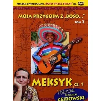 Cestování Moja przygoda z Boso '' T. 2. Meksyk cz. 1 + DVD - Wojciech Cejrowski, Sławomir Makaruk