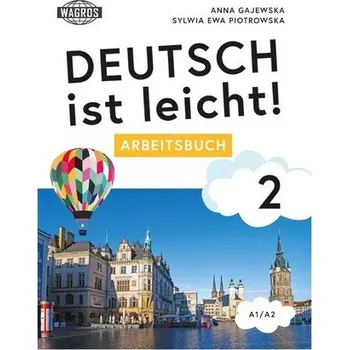 Německý jazyk Deutsch ist leicht! 2 Arbeitsbuch A1/A2 - Anna Gajewska, Sylwia Ewa Piotrowska