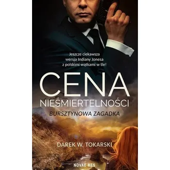 Cena nieśmiertelności. Bursztynowa zagadka - Darek W. Tokarski