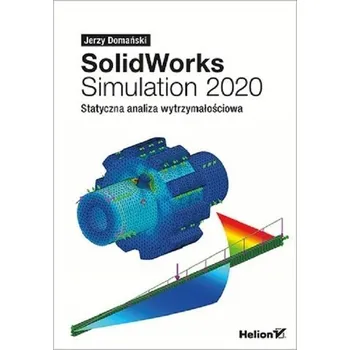 SolidWorks Simulation 2020. Statyczna analiza.. - JERZY DOMAŃSKI