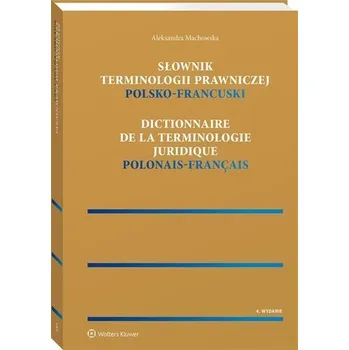 Słownik terminologii prawniczej. Polsko-francuski - Aleksandra Machowska
