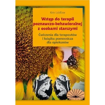 Wstęp do terapii poznawczo- behawioralnej... - Ken Laidlaw
