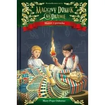 Magiczny domek na drzewie T.3 Mumie o poranku - MARY POPE OSBORNE