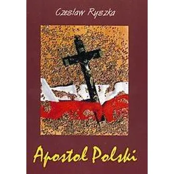 Literární biografie Apostoł Polski. Rzecz o Słudze Bożym B. Łubieńskim - Czesław Ryszka