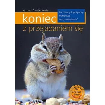 Koniec z przdejadaniem się - David A. Kessler