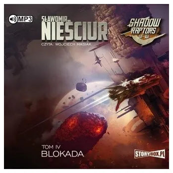 Shadow Raptors. Tom 4 Blokada audiobook - Sławomir Nieściur